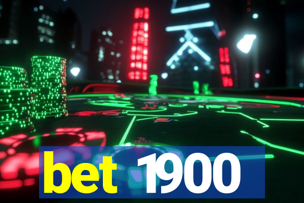 bet 1900